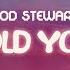 Rod Stewart Have I Told You Lately Lyrics