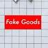 Fake Goods