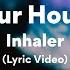 Your House Inhaler Lyrics