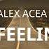 ALEX ACEA MY FEELINGS