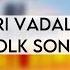 8D AUDIO EVVARI VADALLA DJ FOLK SONG 8D BASS BOOSTED VAPL 8D SONGS Folk Folksongs