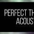 Perfect The Way You Are Dead By April Acoustic