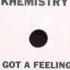 Khemistry I Got A Feeling