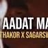 Ishq X Aadat Mashup Full Version SunixThakor X SagarSwarup Trending Audio