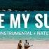 You Are My Sunshine Music Travel Relax Acoustic Instrumental Nature Sounds Relaxing Peaceful