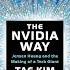 The Nvidia Way Jensen Huang And The Making Of A Tech Giant By Tae Kim Book Summary