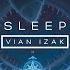 Vian Izak Sleep Official Audio