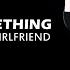 TREVOR SOMETHING GIRLFRIEND VISUAL LYRICS Trevorsomething