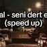 Madrigal Seni Dert Etmeler Speed Up