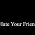 I Hate Your Friends DJ Hodgkin Official Lyric Video