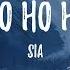 Sia Ho Ho Ho Lyrics Lyric Video