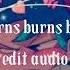 It Burns Burns Burns Edit Audio