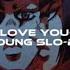 I Love You Young Slo Be Speed Up Instrumental Tiktok Version