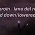 Heroin Lana Del Rey Slowed Down Lowered Pitch