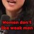 Women Don T Like Weak Men