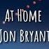 At Home Jon Bryant Lyrics