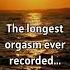 Awesome Records The Longest Orgasm Ever Recorded Shorts Factualbyteshub