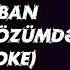 Mehriban İncimişəm özümdən Karaoke
