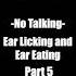 Ear Lick Eating 5
