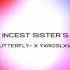 Butterfly X YXROSLXVX Incest Sister S Half Human Audio Musical Connections