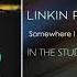 Linkin Park Somewhere I Belong Intro Version 2012 STUDIO VERSION