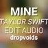 Taylor Swift Mine Edit Audio