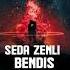 Bendis Ölsem Yeridir Ft Seda Zenli