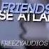 Friends Chase Atlantic Edit Audio