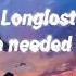 Longlost You Were Needed The Most Lyric