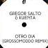 Gregor Salto KUENTA Otro Dia GROSSOMODDO Extended Remix