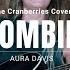 Zombie The Cranberries Aura Davis Cover