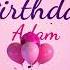 Happy Birthday Adam Adam Happy Birthday Song