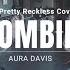 Zombie The Pretty Reckless Aura Davis Cover