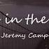 Keep Me In The Moment Jeremy Camp Lyrics