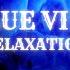 Relaxation Music And Visuals BLUE VIBE Satisfying Meditation Calming Sleep Music Stress Relief