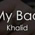 Khalid My Bad Lyrics Lyric Video