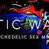 Erotic Waves Psychedelic Sex Music Sex ACID Trip Powerful Sex