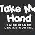 Take Me Hand DAISHIDANCE Ft Cecile Corbel Remix