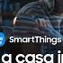 SmartThings Casa Inteligente é Isso Isso Isso