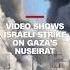 Video Shows Israeli Strike On Gaza S Nuseirat