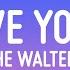 The Walters I Love You So Lyrics