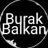 Burak Balkan Feel