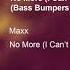 Maxx No More I Can T Stand It Bass Bumpers Remix 1994