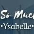 Ysabelle I Liked You So Much We Lost It Lyrics CC INDO