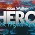 DJ Slow Remix Alan Walker Sasha Alex Sloan HERO Nick Project Remix