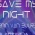 Save My Night Armin Van Buuren Blasterjaxx Remix