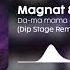 Magnat Feoctist Da Ma Mama Dupa Iura Dip Stage Remix