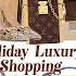 Holiday Shopping At Harrods Louis Vuitton Cruise Gucci Crystals Dior Loro Piana Hermes More