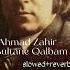 Ahmad Zahir Sultane Qalbam Slowed Reverb Love Afghan