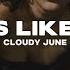 Cloudy June Girls Like You Lyrics